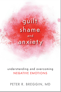 Guilt, Shame and Anxiety Understanding and Overcoming Negative Emotions (Peter Breggin)